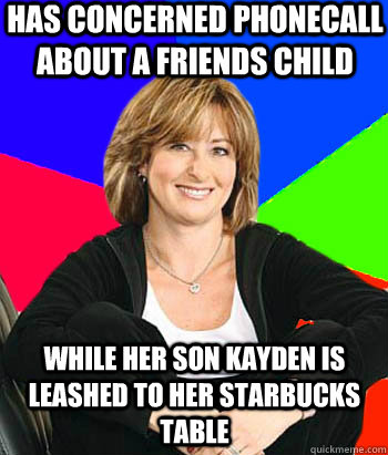 Has concerned phonecall about a friends child while her Son Kayden is leashed to her starbucks table  Sheltering Suburban Mom
