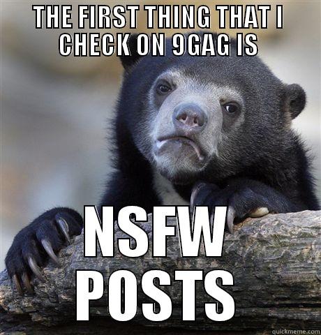 THE FIRST THING THAT I CHECK ON 9GAG IS NSFW POSTS Confession Bear