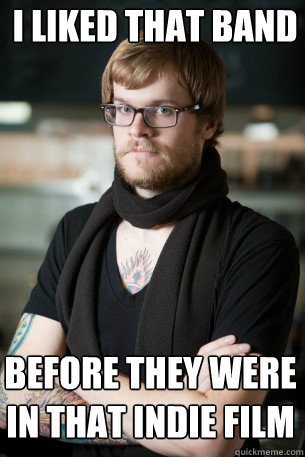 i liked that band before they were in that indie film  Hipster Barista