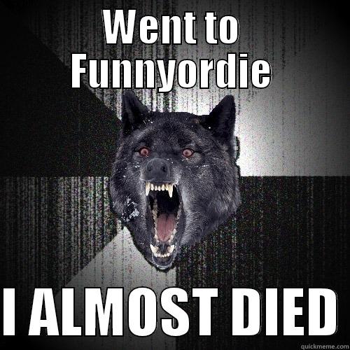 WENT TO FUNNYORDIE  I ALMOST DIED Insanity Wolf