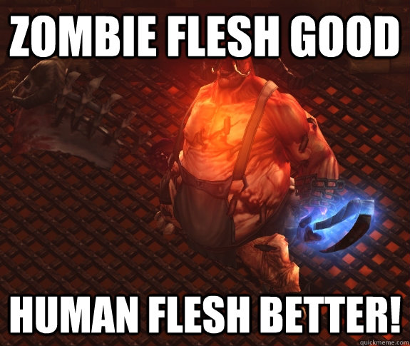 ZOMBIE FLESH GOOD HUMAN FLESH BETTER! - ZOMBIE FLESH GOOD HUMAN FLESH BETTER!  Misunderstood Butcher