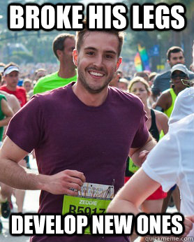broke his legs develop new ones  Ridiculously photogenic guy