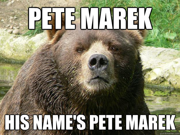 PETE MAREK HIS NAME'S PETE MAREK  