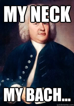 My Neck My bach...  