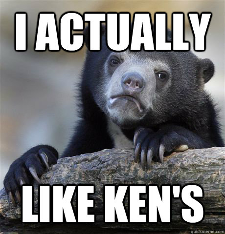 I actually Like ken's - I actually Like ken's  Misc