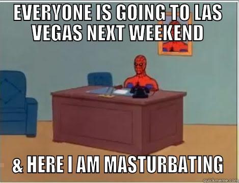EVERYONE IS GOING TO LAS VEGAS NEXT WEEKEND & HERE I AM MASTURBATING Spiderman Desk