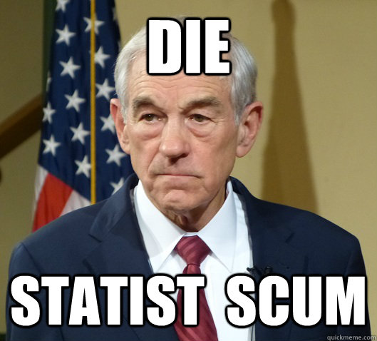 DIE  STATIST  SCUM  Douchebag Ron Paul