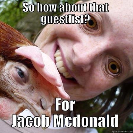 SO HOW ABOUT THAT GUESTLIST? FOR JACOB MCDONALD Misc