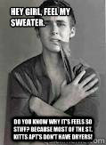 Hey girl, feel my sweater. do you know why it's feels so stiff? Because most of the st. kitts apt's don't have dryers!  