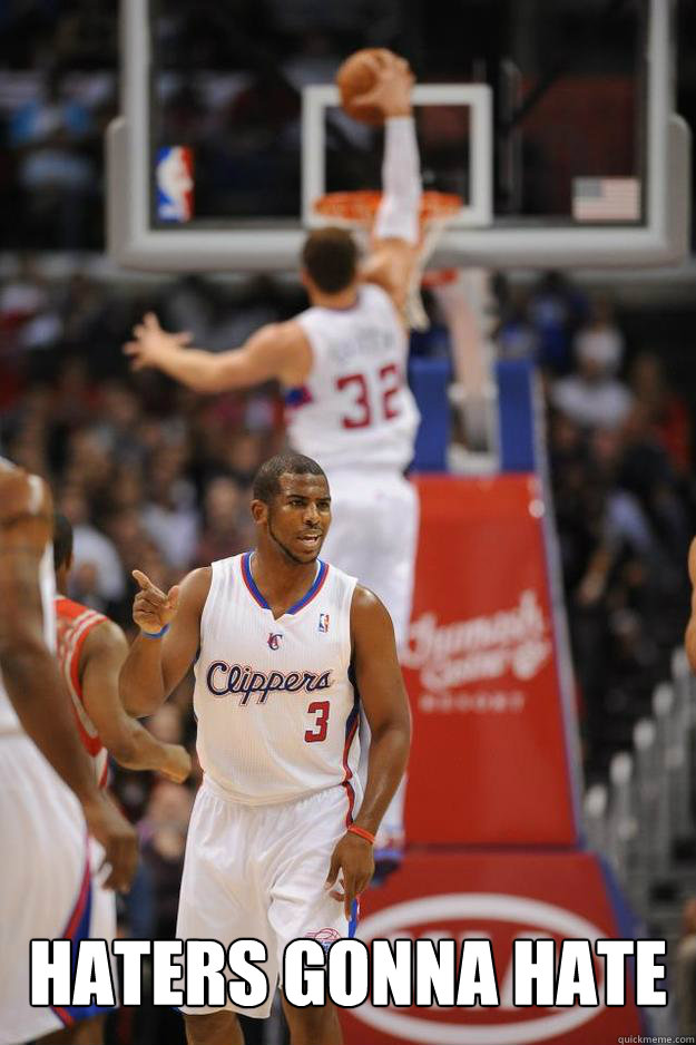 HATERS GONNA HATE  lob city