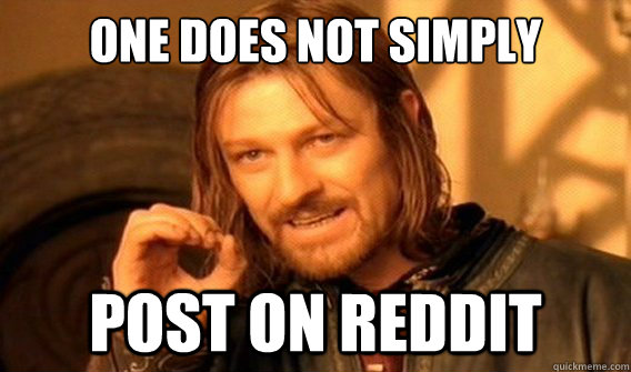 one does not simply post on reddit  onedoesnotsimply