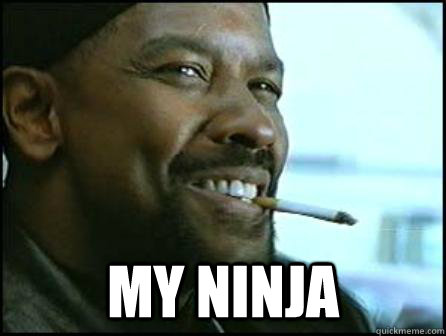  my ninja -  my ninja  Mah Nigga Denzel