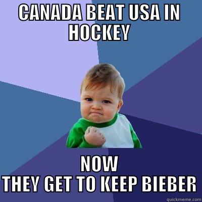 CANADA BEAT USA IN HOCKEY NOW THEY GET TO KEEP BIEBER Success Kid