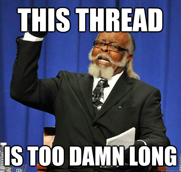 This thread Is too damn long  Jimmy McMillan
