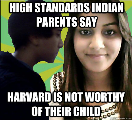 High Standards Indian parents say Harvard is not worthy of their child  Overprotective Indian Parents