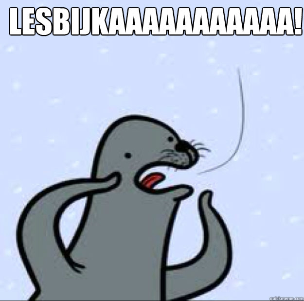 Lesbijkaaaaaaaaaaa!   Gay seal