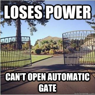 Loses Power Can't Open Automatic Gate  First World Problems - Electricity