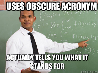 Uses obscure acronym Actually tells you what it stands for  Good Guy Teacher