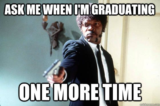 ASK ME WHEN I'M GRADUATING ONE MORE TIME  Samuel Jackson