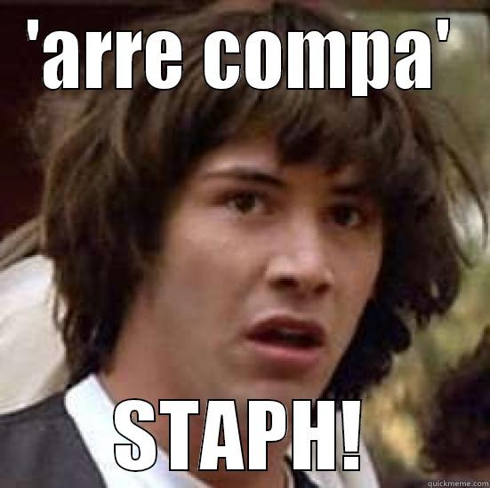 'ARRE COMPA' STAPH! conspiracy keanu