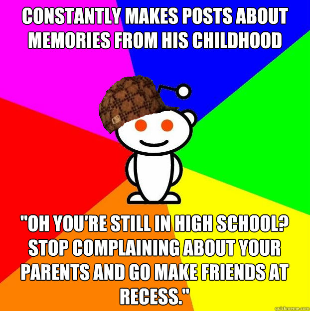 Constantly makes posts about memories from his childhood 