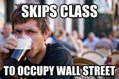 Skips class To Occupy Wall Street  Lazy College Senior