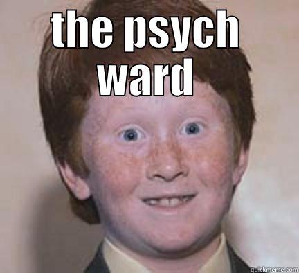 straight outta - THE PSYCH WARD  Over Confident Ginger