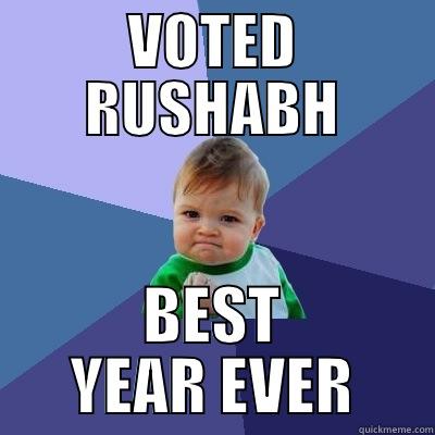 VOTED RUSHABH BEST YEAR EVER Success Kid