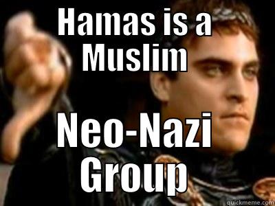 HAMAS IS A MUSLIM NEO-NAZI GROUP Downvoting Roman
