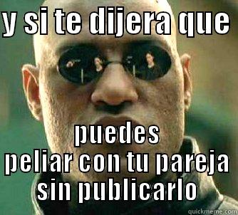Y SI TE DIJERA QUE  PUEDES PELIAR CON TU PAREJA SIN PUBLICARLO Matrix Morpheus