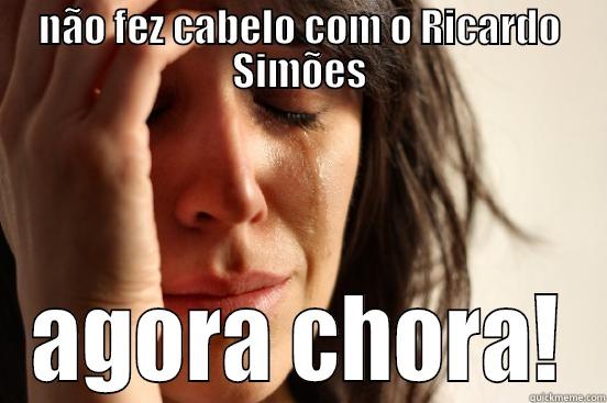 NÃO FEZ CABELO COM O RICARDO SIMÕES AGORA CHORA! First World Problems
