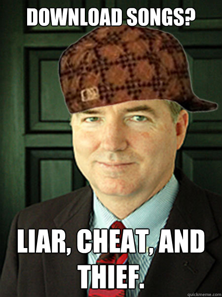 DOWNLOAD SONGS? LIAR, CHEAT, AND THIEF.  Scumbag Judge William Adams