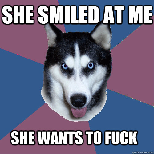 she smiled at me she wants to fuck - she smiled at me she wants to fuck  Creeper Canine