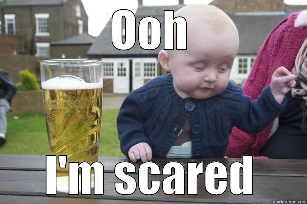 OOH I'M SCARED drunk baby