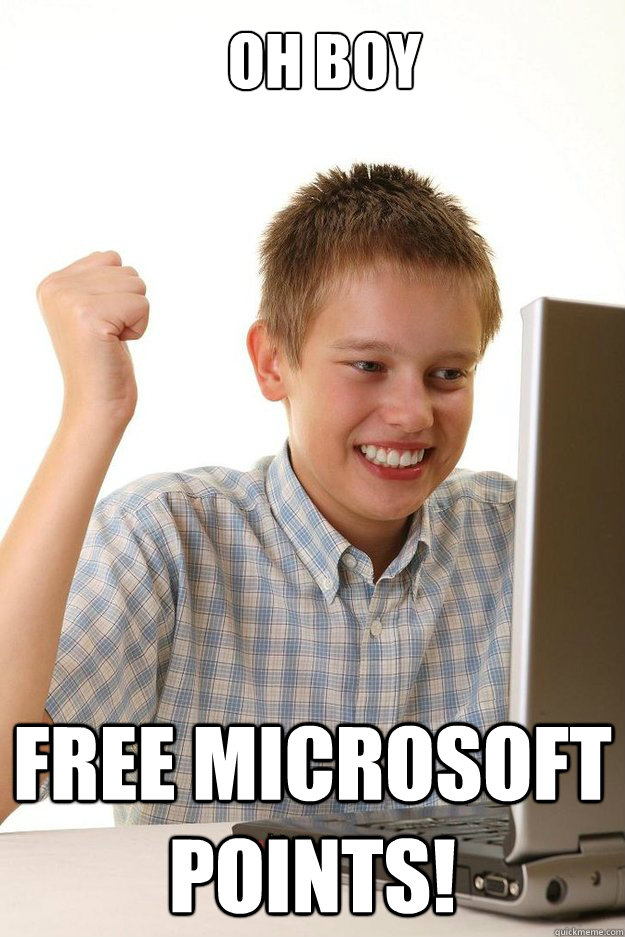 Oh boy Free Microsoft points!  first time internet kid