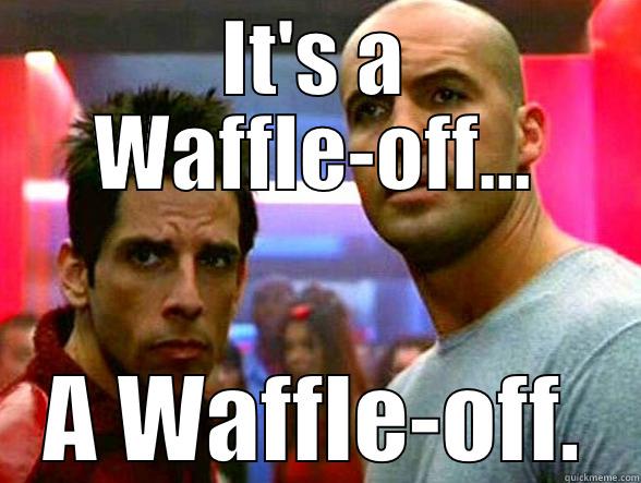 IT'S A WAFFLE-OFF... A WAFFLE-OFF. Misc