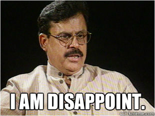  I AM DISAPPOINT. -  I AM DISAPPOINT.  Indian Dad