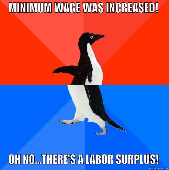 MINIMUM WAGE WAS INCREASED! OH NO...THERE'S A LABOR SURPLUS! Socially Awesome Awkward Penguin