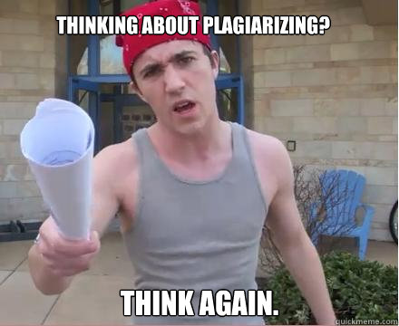 Thinking about Plagiarizing? think again.  Morally Straight Homeboy