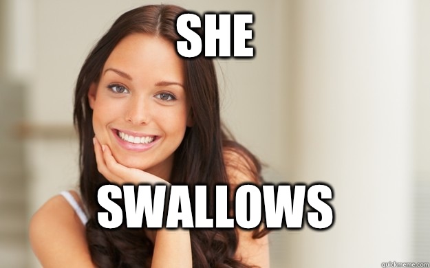 she swallows - she swallows  Good Girl Gina