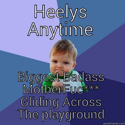 HEELYS ANYTIME BIGGEST BADASS MOTHERFUC*** GLIDING ACROSS THE PLAYGROUND Success Kid
