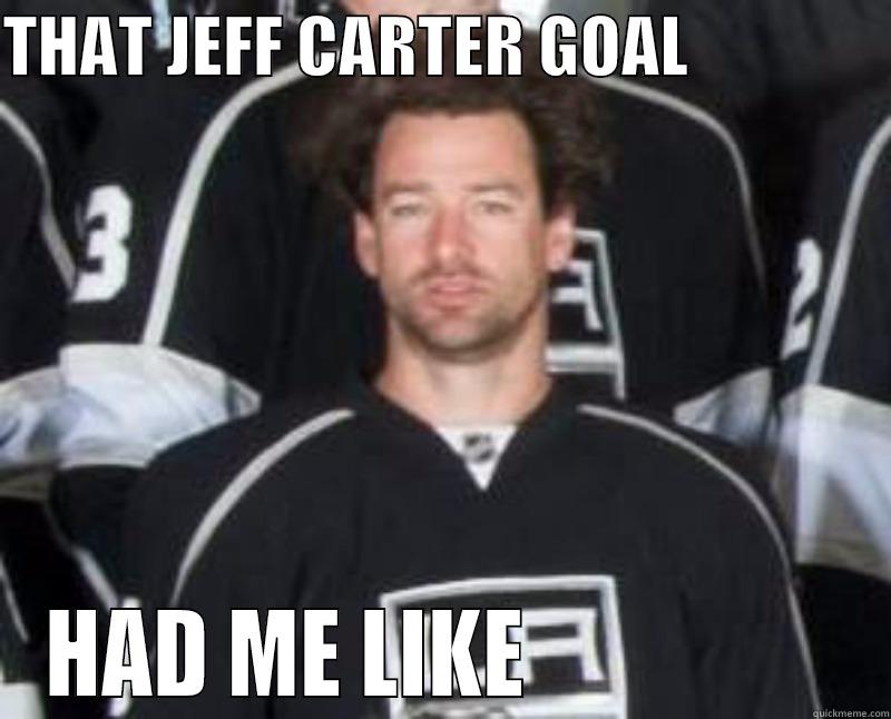 THAT JEFF CARTER GOAL                HAD ME LIKE                  Misc