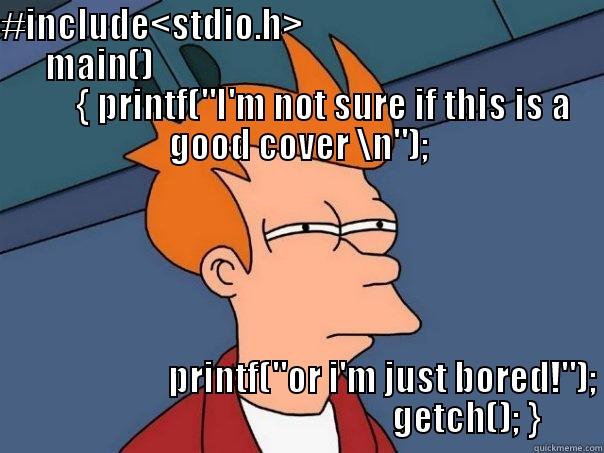 #INCLUDE<STDIO.H>                                                 MAIN()                                                                       { PRINTF(
