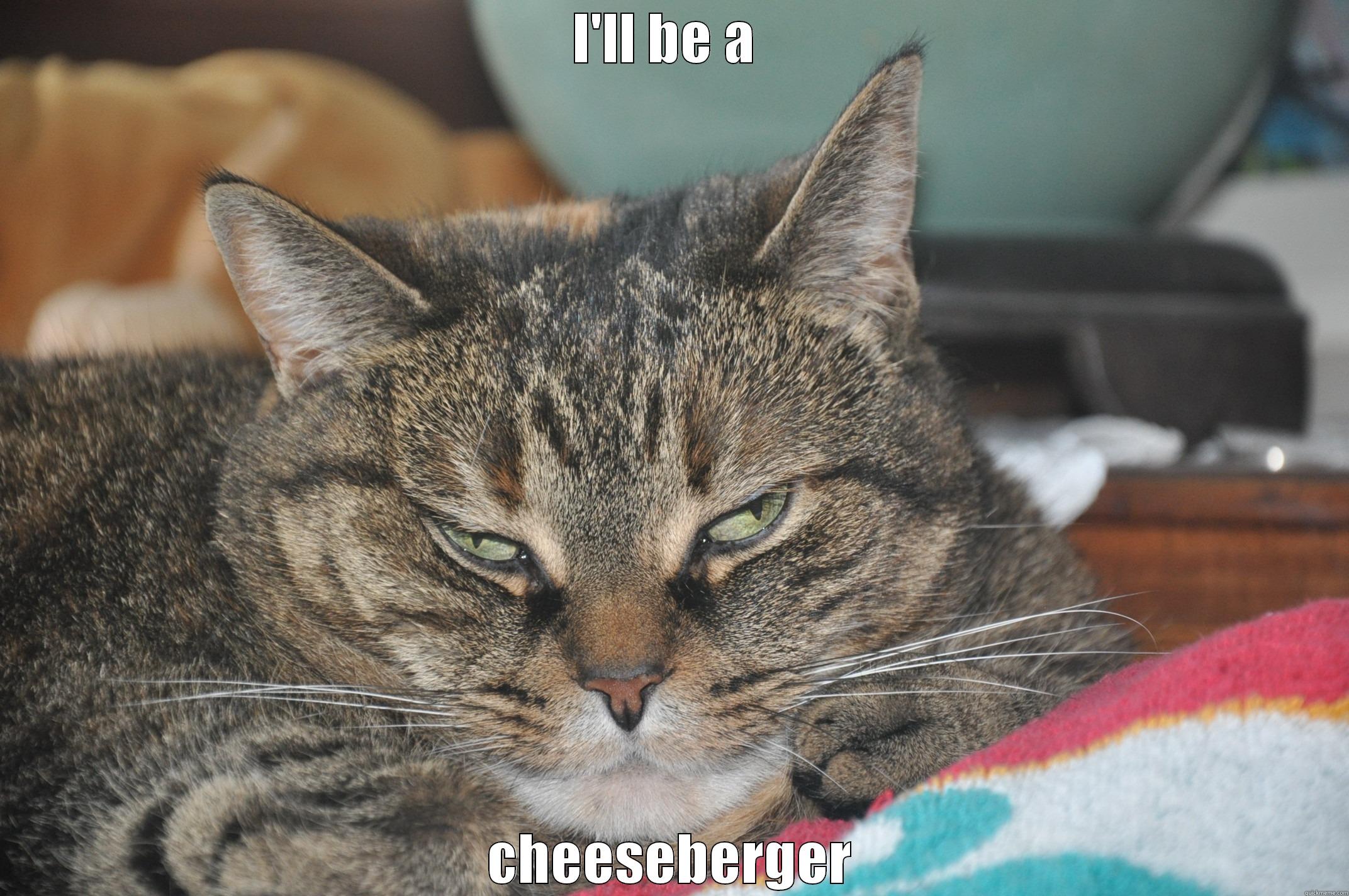 I'LL BE A  CHEESEBERGER Misc