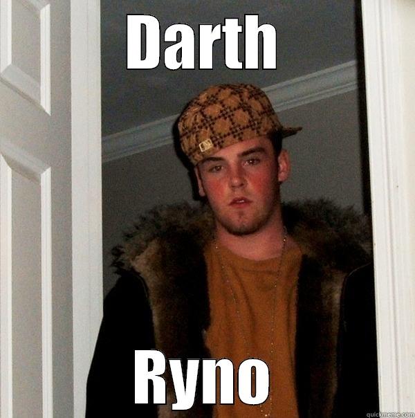 DARTH RYNO Scumbag Steve