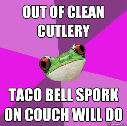 Out of clean cutlery Taco Bell spork on couch will do  Foul Bachelorette Frog