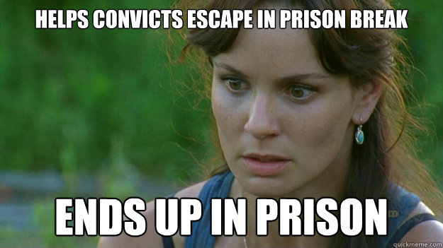 Helps convicts escape in Prison Break Ends up in Prison  Lori Grimes