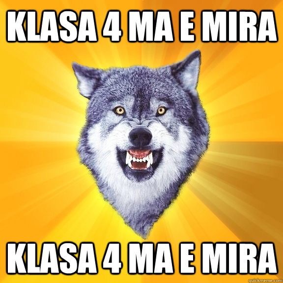 klasa 4 ma e mira klasa 4 ma e mira  Courage Wolf