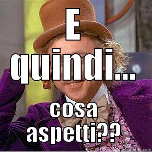 E QUINDI... COSA ASPETTI?? Condescending Wonka