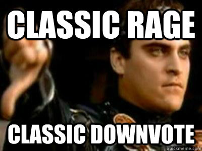 Classic Rage Classic Downvote  Downvoting Roman